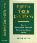 Novak, Philip  ..  Vertaling Drs Hans P Keizer  .. Hoe meer je weet,des te minder begrijp je - WIJSHEID VAN WERELD GODSDIENSTEN Teksten van Cristendom, Jodendom, Islam, Boeddhisme, Hindoeïsme, Taoïsme, Confucianisme en Oerreligies * het koninkrijk Gods is midden onder U * *muziek,harmonie en deugd