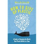 Will Mccallum - How to Give Up Plastic