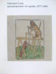 Goudriaan, Koen. / Martha Hulshof - Gheraert Leeu. -  meesterprenter ter goude,  1477-1484