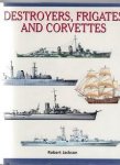 Jackson, Robert - Destroyers, frigates and corvettes, 300 ships illustrated by a full-colour artwork.