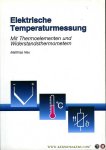 NAU, Matthias - Elektrische Temperaturmessung. Mit Thermoelementen und Widerstandsthermometern