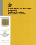  - Musées royaux des Beaux-Arts de Belgique: Catalogue inventaire de la peinture ancien
