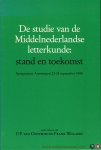 OOSTROM, F. van / WILLAERT, Frank (redactie) - De studie van de Middelnederlandse letterkunde: stand en toekomst. Symposium Antwerpen 22-24 september 1988