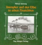 Oehmig, Alfred - Dampfer auf der Elbe in alten Ansichten.