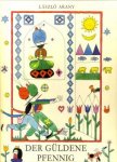 ARANY, LASZLO - Der güldene Pfennig des Hänchens