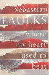 Faulks, Sebastian - Where My Heart Used to Beat