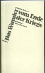 Weinreb, Friedrich - Das Wunder vom Ende der Kriege. Erlebnisse im letzten Krieg