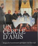 Sander Pierron, Serge Le Bailly De Tilleghem, Catherine e.a. Steffens - Un Cercle d'Amis Belgische kunstenaars getuigen van hun tijd