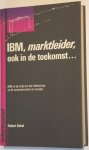 Sobel, Robert - Ibm marktleider ook in de toekomst / druk 1
