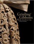 GIBBONS  -  Esterly, David: - Grinling Gibbons and the art of Carving.