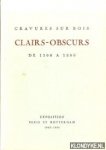 Diverse auteurs - Clairs-Obscures. Gravures sur Bois. De 1500 a 1800. Exposition Paris et Rotterdam 1965-1966