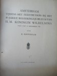 Kouwenaar, D. - Amsterdam tijdens het feestbetoon bij het 40 jarige regeeringsjubileum van H.M. Koningin Wilhelmina