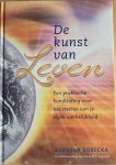 Borecka, Barbara / Argonijt, Rene M.S. - DE KUNST VAN LEVEN. Een praktische handleiding voor het creëren van je eigen werkelijkheid.