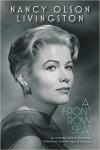 Livingston, Nancy Olson - A Front Row Seat / An intimate look at Broadway, Hollywood, and the Age of Glamour