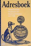 Gruys, J.A. & Jan Bos - Adresboek Nederlandse Drukkers en Boekverkopers tot 1700. Verzameld door de STCN