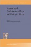 Chaytor, Beatrice & Kevin R. Gray (eds.) - International Environmental Law and Policy in Africa.
