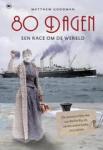 Goodman, Matthew - 80 dagen, een race om de wereld - De avontuurlijke reis van Nellie Bly, de eerste onderzoeksjournaliste