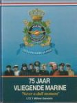 GENESTE, LTZ1 WILLEM (samenstelling)  m.m.v. H.J.E. van der Kop ...[et al] - 75 Jaar Vliegende marine 'Never a dull moment' in woord en beeld