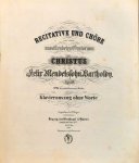 Mendelssohn, Felix: - [Op. 097] Recitative und Chöre aus dem unvollendeten Oratorium Christus. Op. 97. No. 26 der nachgelassenen Werke. Klavierauszug ohne Worte