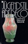 STERNER, Gabriele. - JUGENDSTIL ART DECO. GLAS UND KERAMIK.