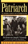 Kessler, Ronald - De Patriarch. De schokkende waarheid over de Kennedy-dynastie. Het leven van Joseph P. Kennedy.