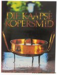 Roux, Marius Le. - Die Kaapse Kopersmid 'n Oorsig van die kopersmids wat sedert 1662 aan die Kaap die Goeie Hoop gewerk het, met besondere verwysing na die materiaal, gereedskap en tegnieke wat hulle gebruik het deur.