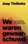 Jaap Tielbeke - We Waren Gewaarschuwd