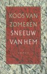 Zomeren (Velp, 5 maart 1946), Peter Jacob (Koos) van - Sneeuw van Hem - Koos van Zomeren schreef een roman over kou - kou van buiten en kou van binnen. Een maar al te menselijk verhaal over eeuwigheid en overspel, creativiteit en bederf, poolexpedities en bergbeklimmers. Zomeren (Velp, 5 maart 1946), Peter Jacob (Koos) van - Sneeuw van Hem - Koos van Zomeren schreef een roman over kou - kou van buiten en kou van binnen. Een maar al te menselijk verhaal over eeuwigheid en overspel, creativiteit en bederf, poolexpedities en bergbeklimmers.