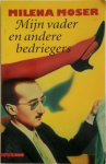 Milena Moser - Mijn vader en andere bedriegers