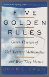 J L Casti - Five Golden Rules: Great Theories of Twentieth-Century Mathematics and Why They Matter