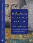 MacGregor, Neil. - Shakespeare's Rusteloze Wereld.
