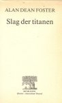 Foster Alan Dean  Met vertaling van Belinda Meulendijk   en Omslag van Rob Eckhardt - Slag der Titanen