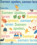 Rice, Melanie .. Vertaald uit het Engels door A.C.A. Lemmers - Samen spelen Samen leren.