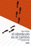 Ryan Holiday - El Obstáculo Es el Camino