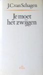 Schagen, J.C. van. - Je moet het zwijgen.