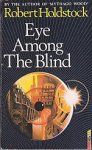 Holdstock, Robert - Eye Among the Blind