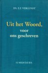 Vergunst, Ds. E.F. - Vergunst, Ds. E.F.-Uit het Woord, voor ons geschreven Vergunst, Ds. E.F. - Vergunst, Ds. E.F.-Uit het Woord, voor ons geschreven