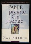 Kay Arthur    	Ewa Dajludzionek, Ewelina ToŁopiŁo, Ruta Stebelska(vertaling0 - Panie, pragnę Cię poznać: studium biblijne na temat imion Boga  ( Heer, ik wil U leren kennen: een Bijbelstudie over de namen van God )