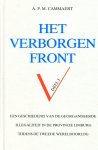 Cammaert, A.P.M. - Het / verborgen front, deel 1 - Een geschiedenis van de georganiseerde illegaliteit in de provincie Limburg tijdens de Tweede Wereldoorlog