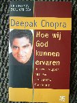 Hoe wij God kunnen ervaren, Deepak Chopra.. - Hoe wij God kunnen ervaren, Deepak Chopra.