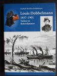 WEZELAAR-DOBBELMAN, L. - Louis Dobbelman 1837-1901. Yankee en Rotterdammer.