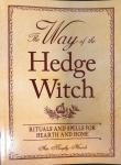 Murphy-Hiscock, Arin - The Way of the Hedge Witch / Rituals and Spells for Hearth and Home