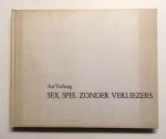 Aat Verhoog - Sex, spel zonder verliezers. Dialoog tussen Hans Baaij, hoofdredacteur Sextant, en Aat Verhoog