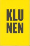Kluun - Klundert (Tilburg, 17 april 1964), Raijmondus Godefriedus Norbert (Raymond) van de - Klunen  - 76 verhalen, acties, columns, blogs en andere vrolijke onzin van Kluun - Kluun schreef columns voor Red, Algemeen Dagblad, Viva, VT Wonen en de ochtendshow van Giel Beelen op 3FM.