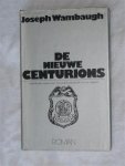 Wambaugh, Jospeh - De nieuwe centurions. Schokkende roman over een politie-patrouille in Los Angeled