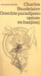 Bodelaire, Charles - Onechte  paradijzen: opium en hasjiesj