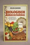 Danner, Helma - Biologisch  koken en bakken. Het kookboek voor natuurlijke voeding en gezond leven