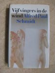 Schmidt, Alfred Paul - Vijf vingers in de wind / druk 1