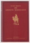 Hedin, Sven - De groote karavaan, de Zweedsch-Duitsch-Chineesche ontdekkingsreis door de Gobiwoestijn, 1927-1928