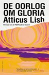 Atticus Lish - De oorlog om Gloria